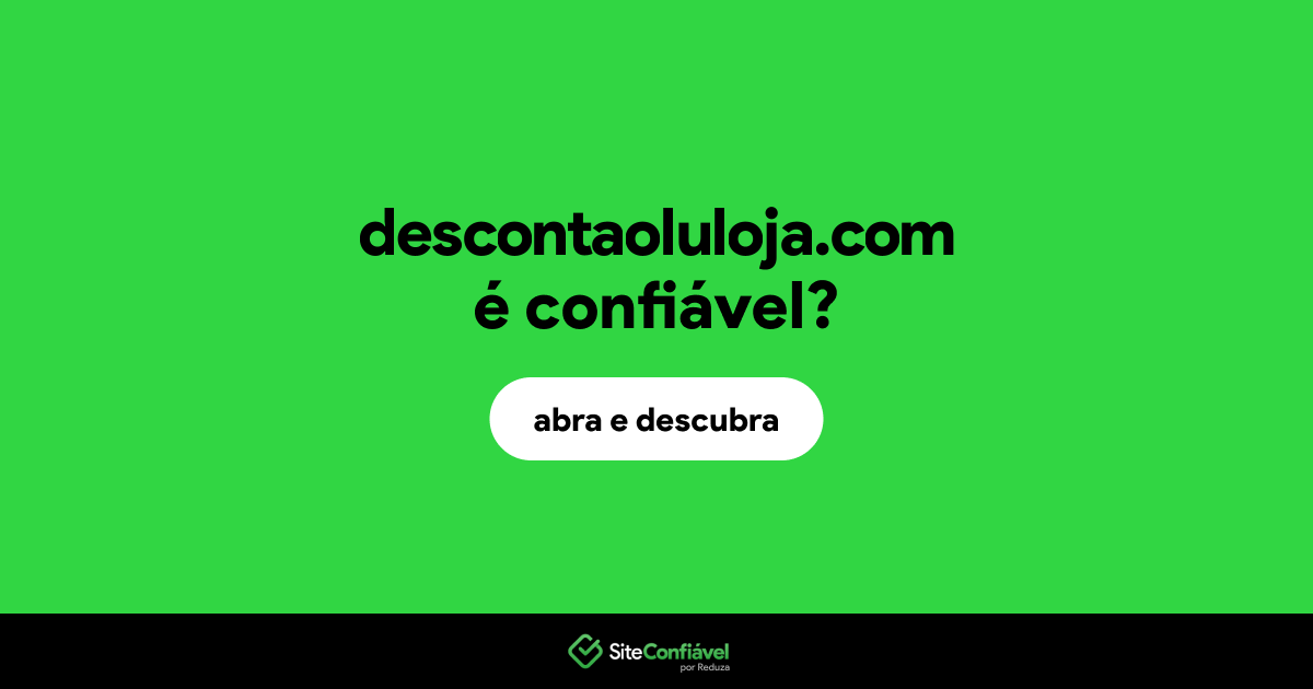 O site descontaoluloja.com é confiável?