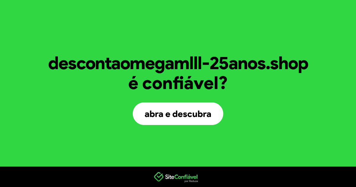 O site descontaomegamlll-25anos.shop é confiável?