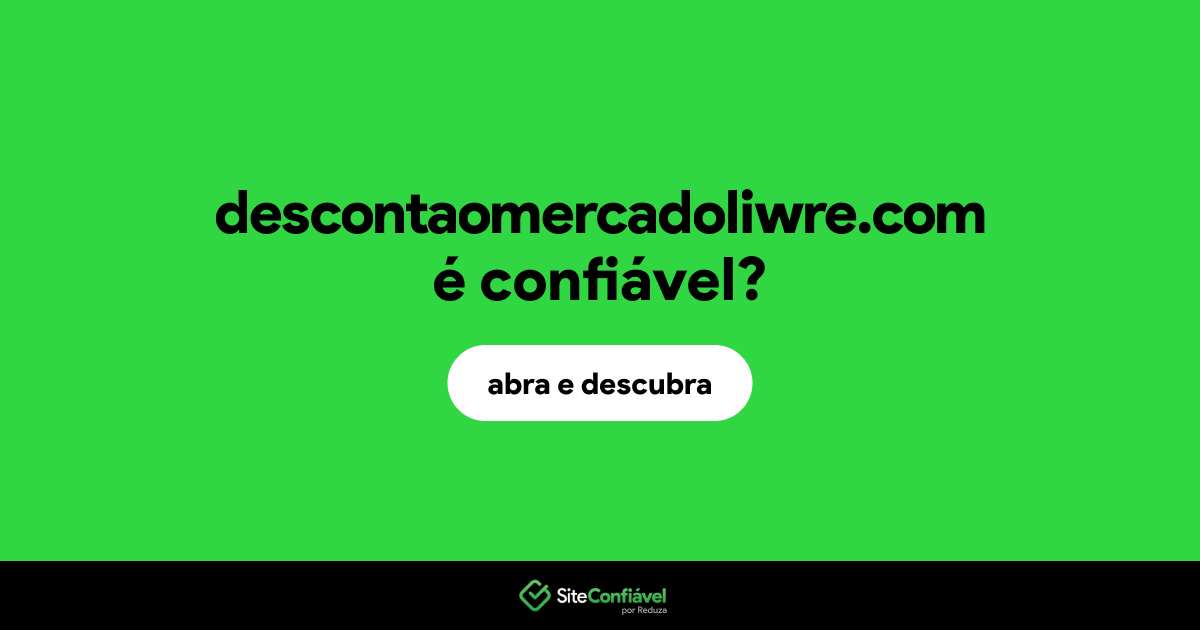 O site descontaomercadoliwre.com é confiável?