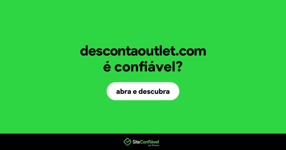 O site descontaoutlet.com é confiável?