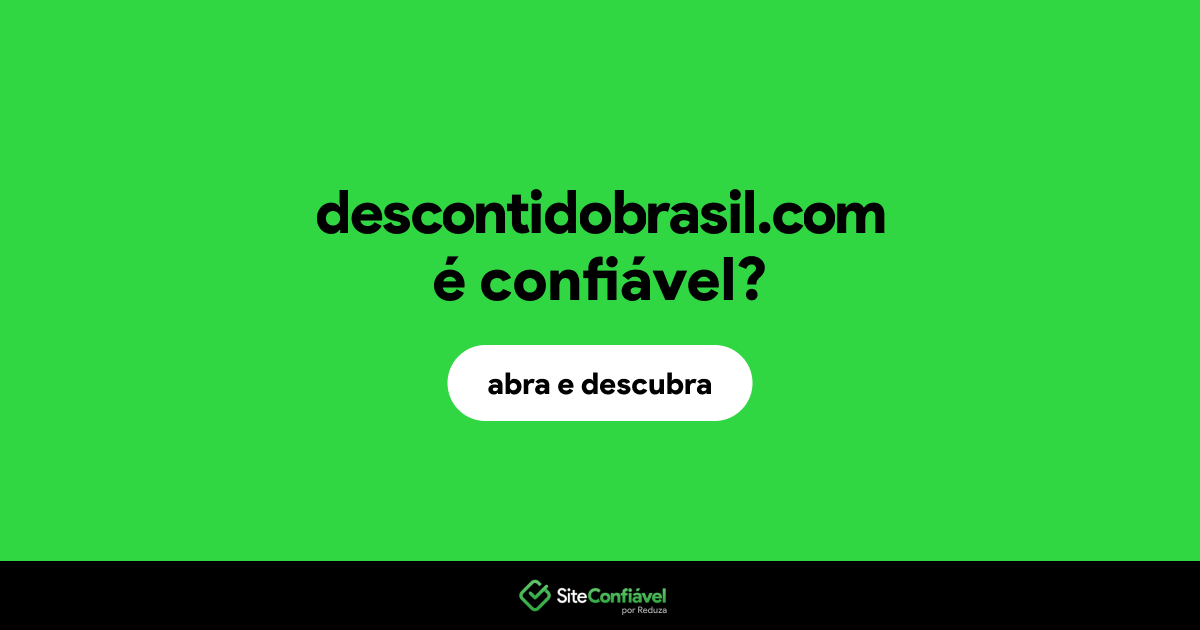 O site descontidobrasil.com é confiável?