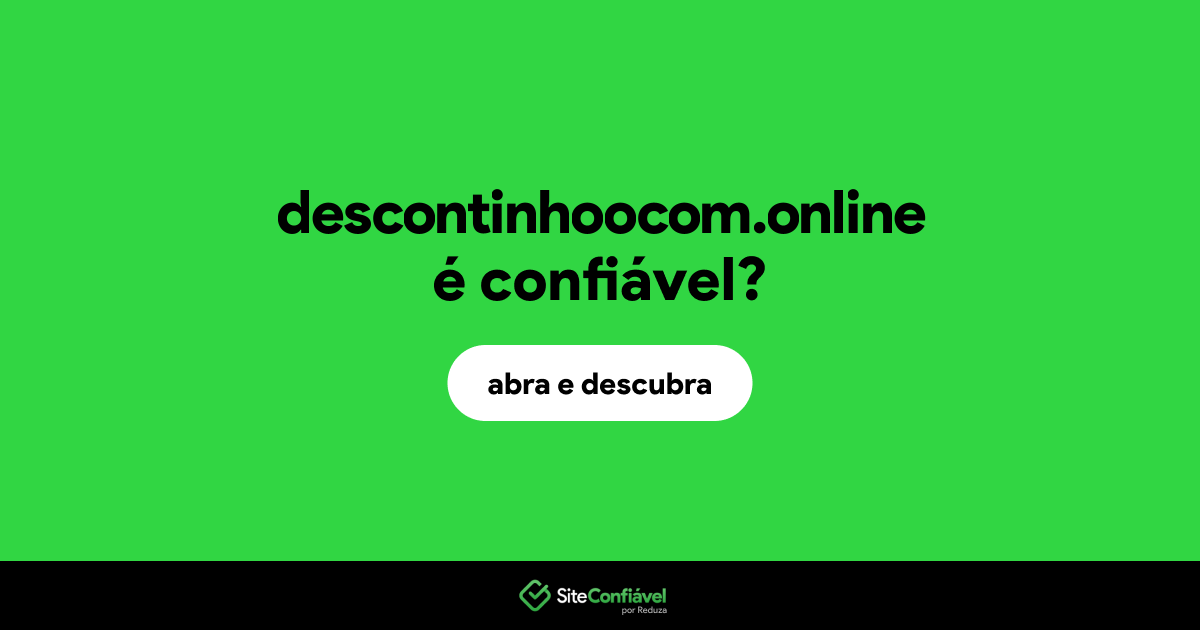 O site descontinhoocom.online é confiável?