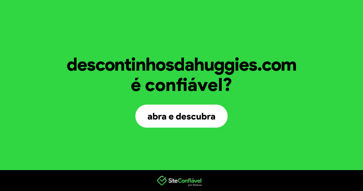 O site descontinhosdahuggies.com é confiável?