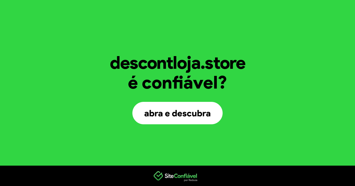 O site descontloja.store é confiável?