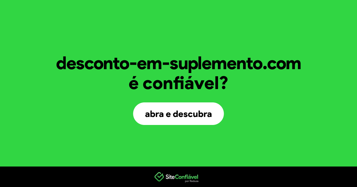O site desconto-em-suplemento.com é confiável?