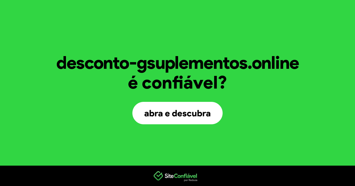 O site desconto-gsuplementos.online é confiável?