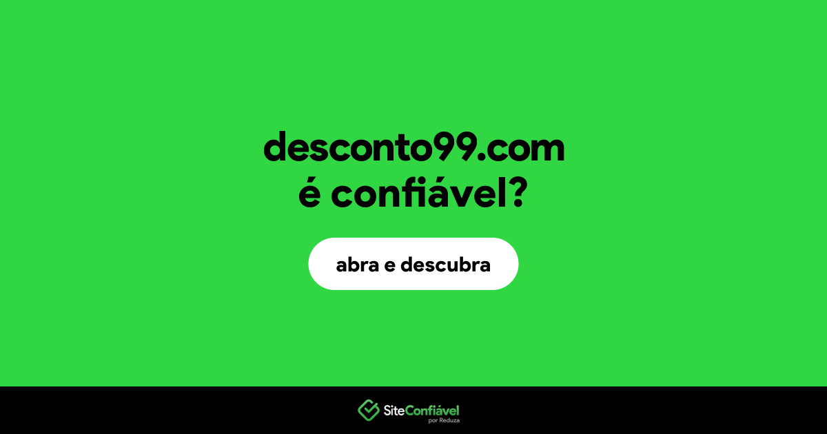 O site desconto99.com é confiável?