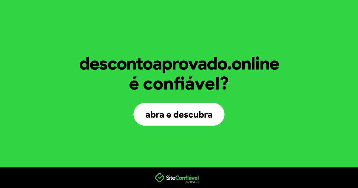 O site descontoaprovado.online é confiável?