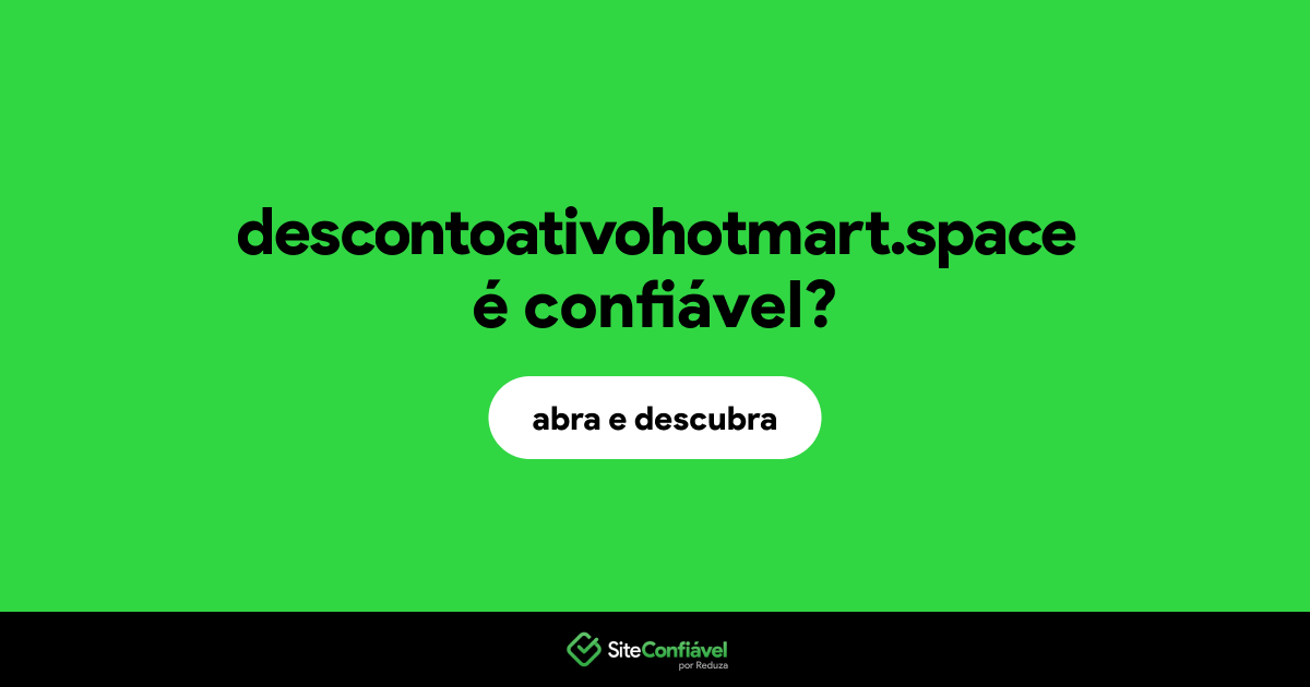 O site descontoativohotmart.space é confiável?