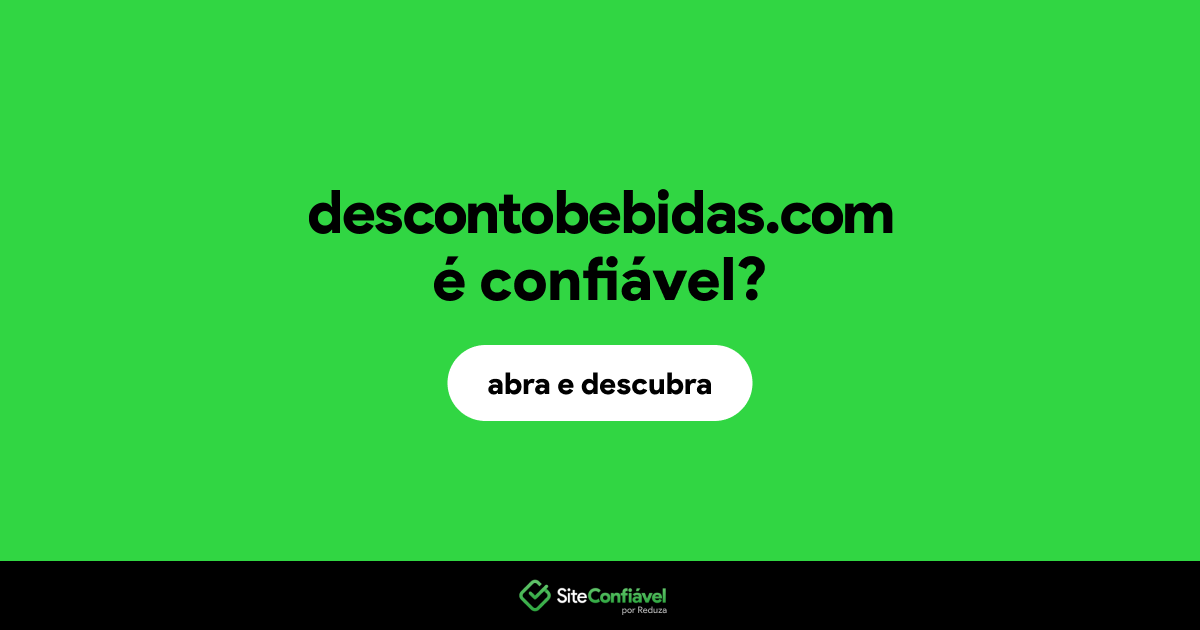 O site descontobebidas.com é confiável?