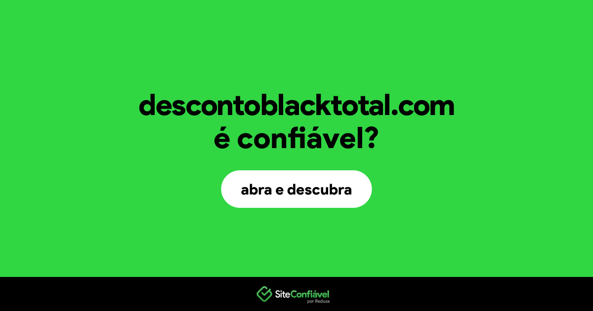 O site descontoblacktotal.com é confiável?