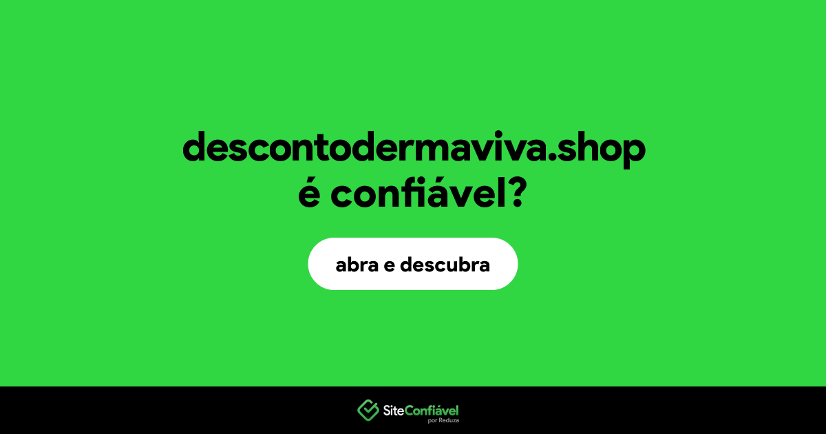 O site descontodermaviva.shop é confiável?