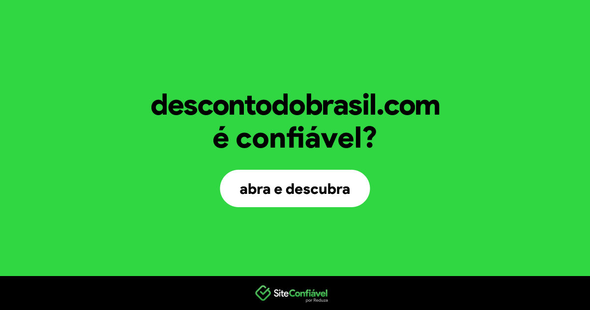 O site descontodobrasil.com é confiável?