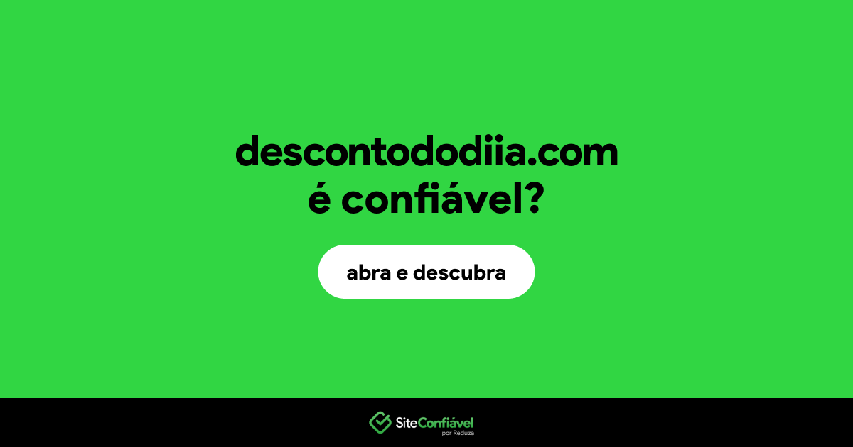 O site descontododiia.com é confiável?