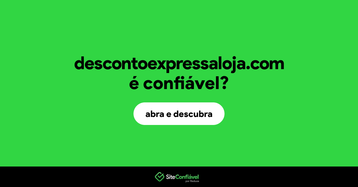 O site descontoexpressaloja.com é confiável?