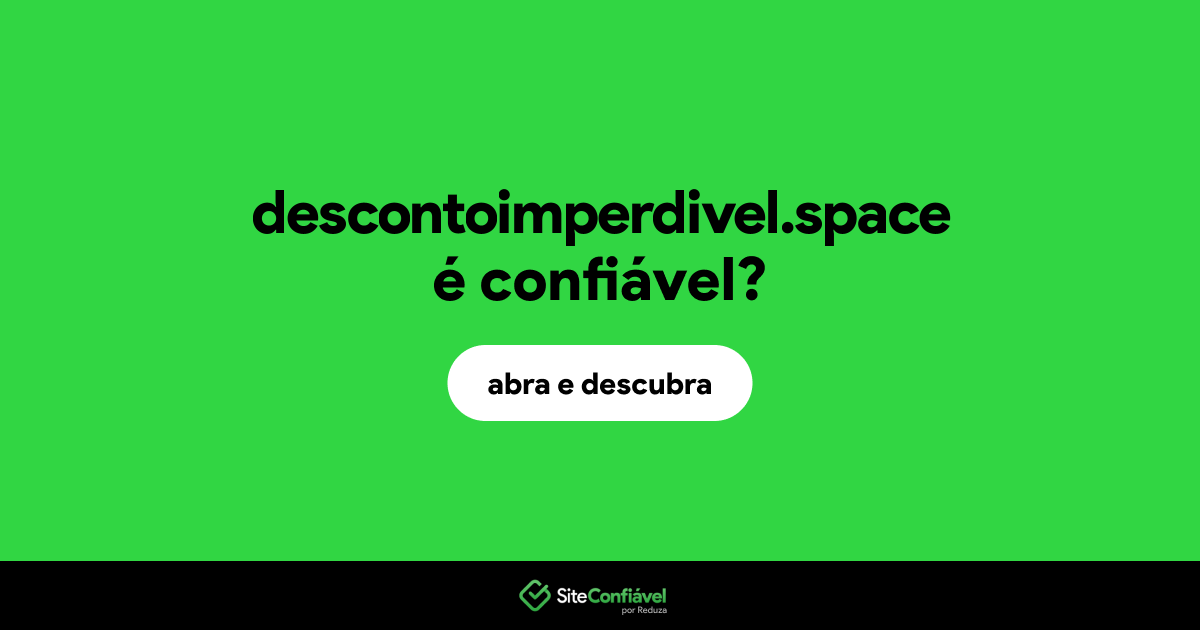 O site descontoimperdivel.space é confiável?