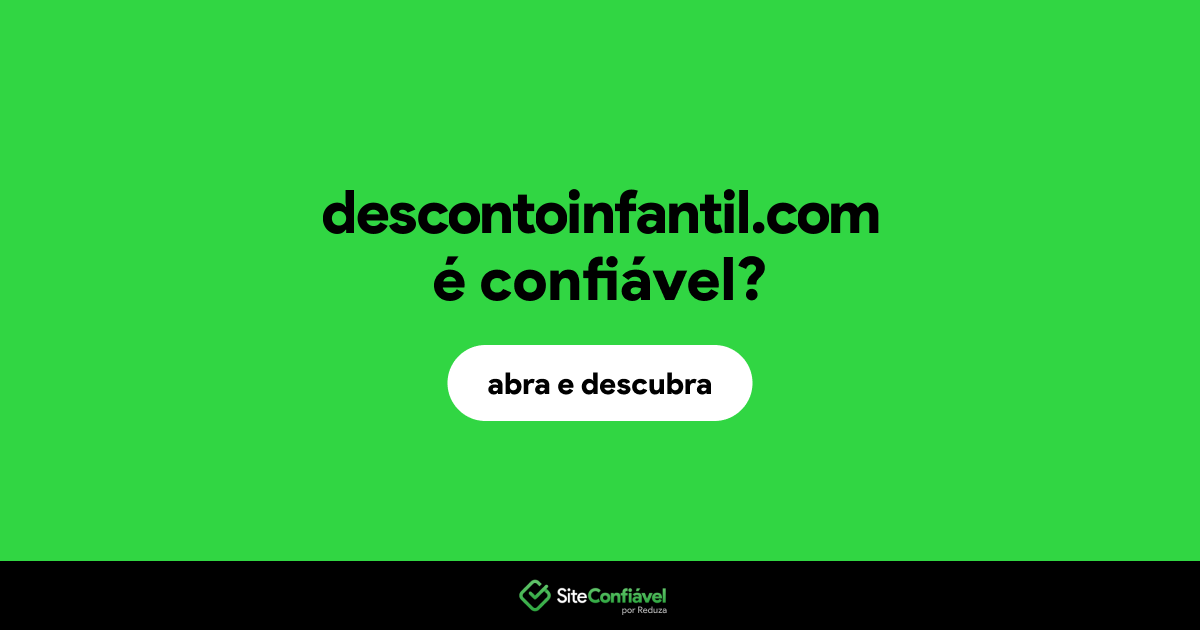 O site descontoinfantil.com é confiável?