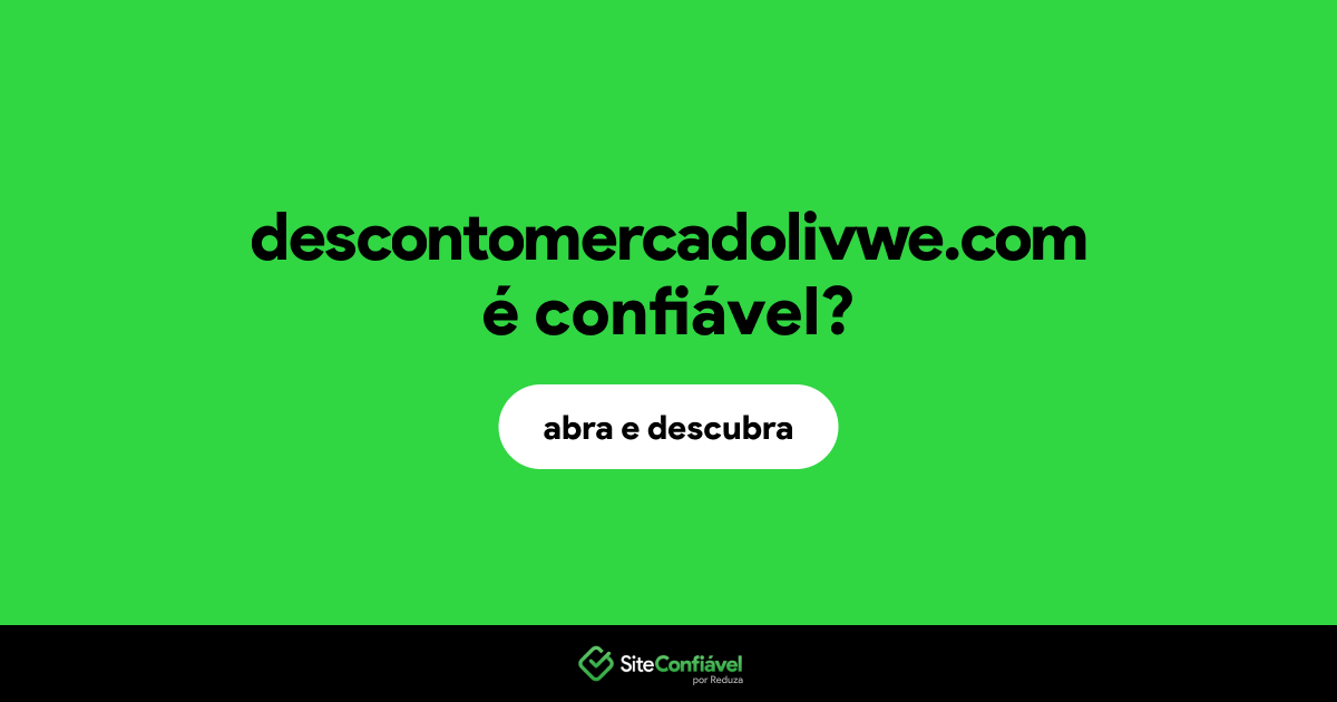 O site descontomercadolivwe.com é confiável?