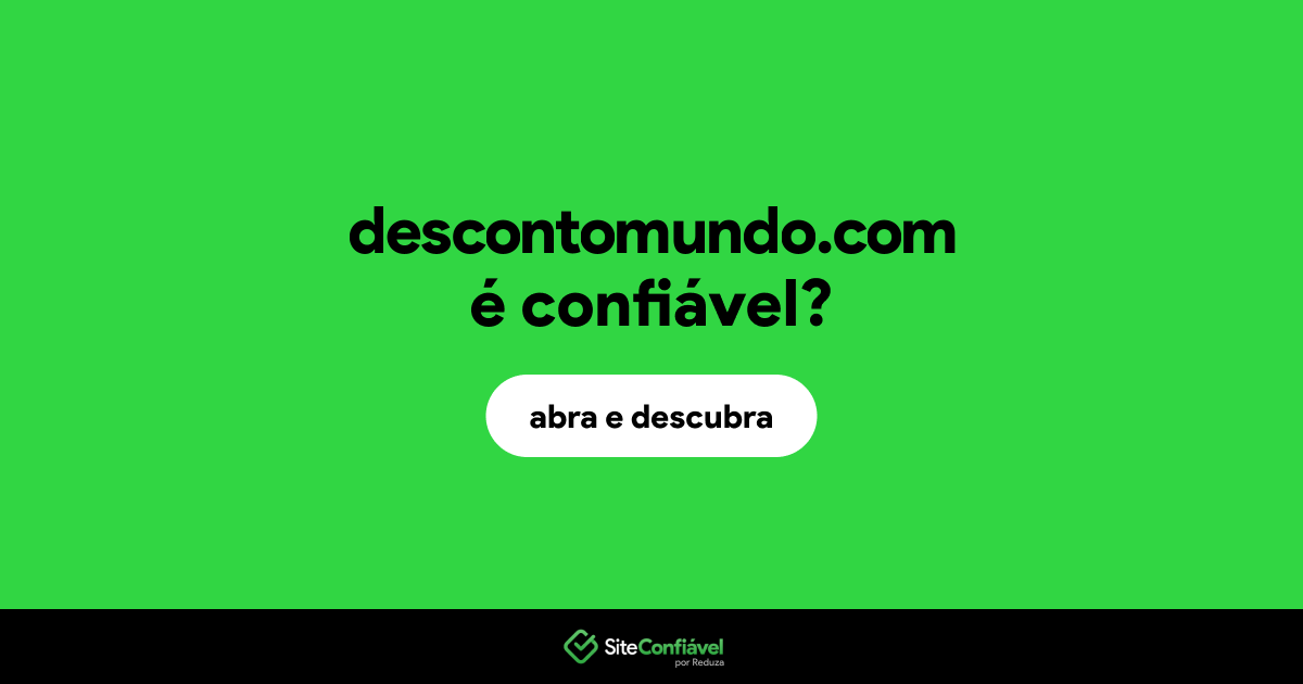O site descontomundo.com é confiável?