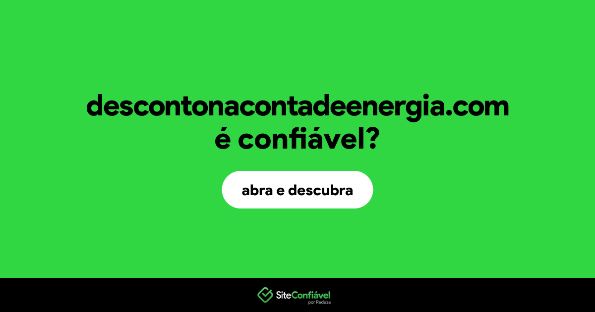 O site descontonacontadeenergia.com é confiável?