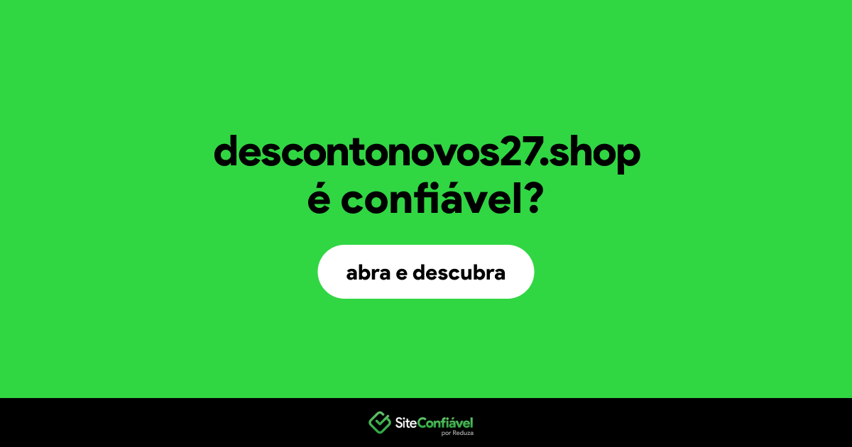 O site descontonovos27.shop é confiável?