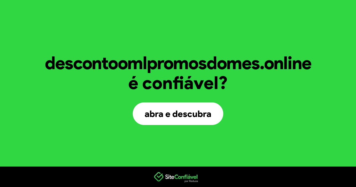 O site descontoomlpromosdomes.online é confiável?