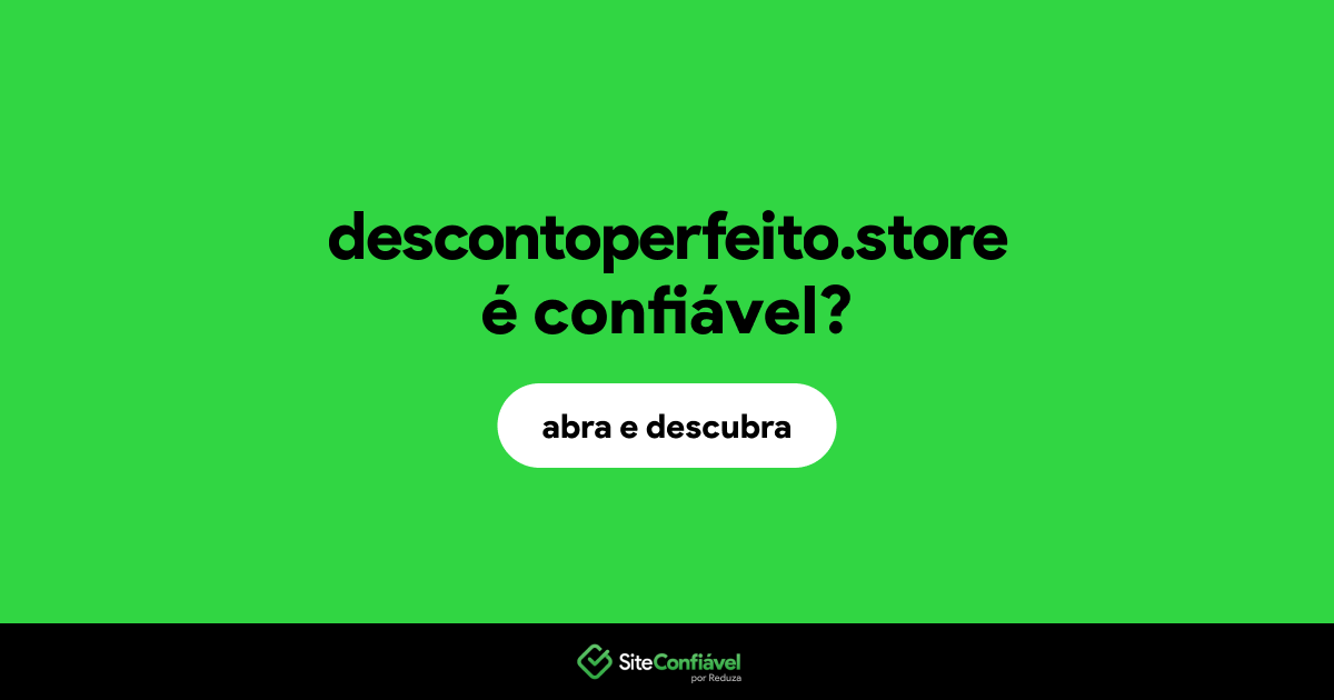 O site descontoperfeito.store é confiável?