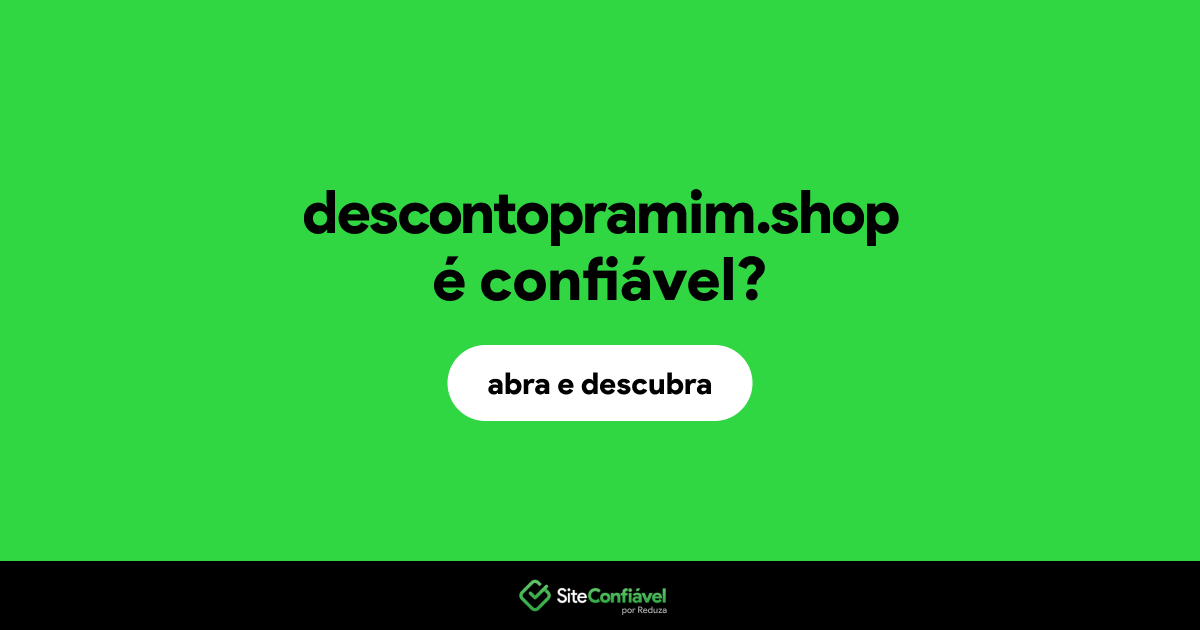 O site descontopramim.shop é confiável?