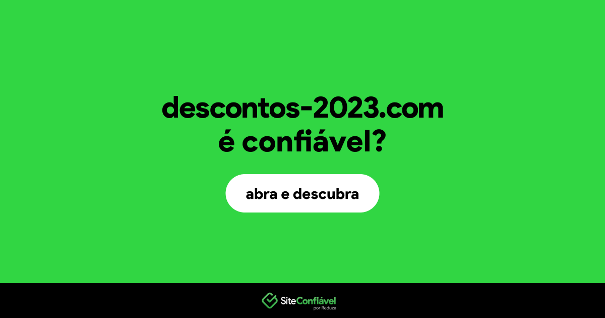 O site descontos-2023.com é confiável?