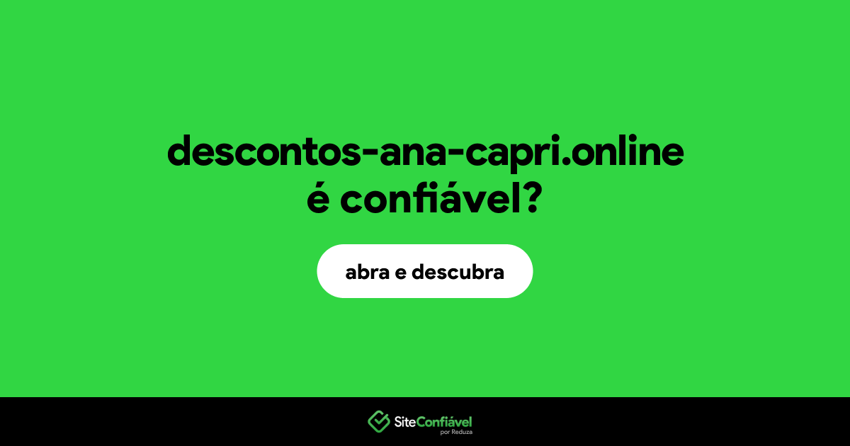 O site descontos-ana-capri.online é confiável?