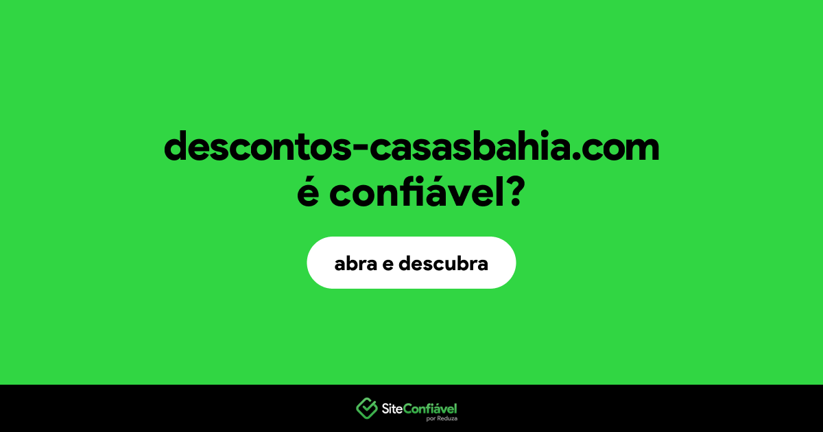 O site descontos-casasbahia.com é confiável?