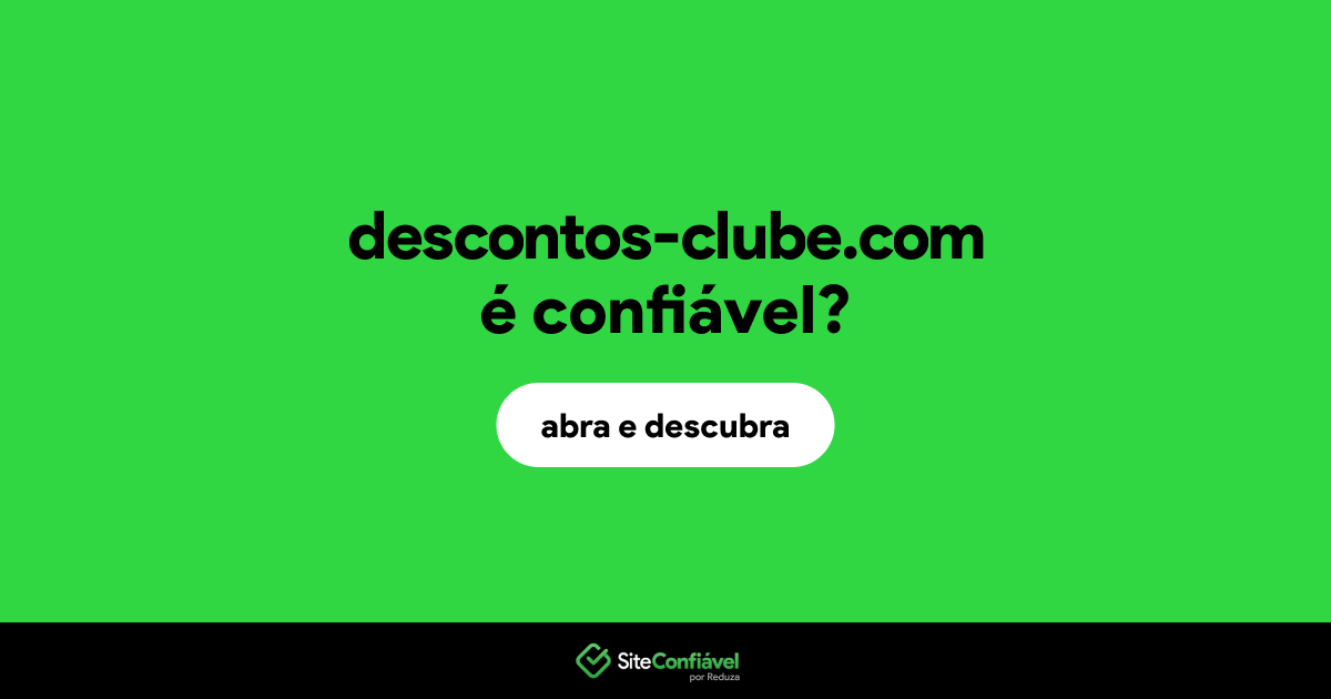 O site descontos-clube.com é confiável?