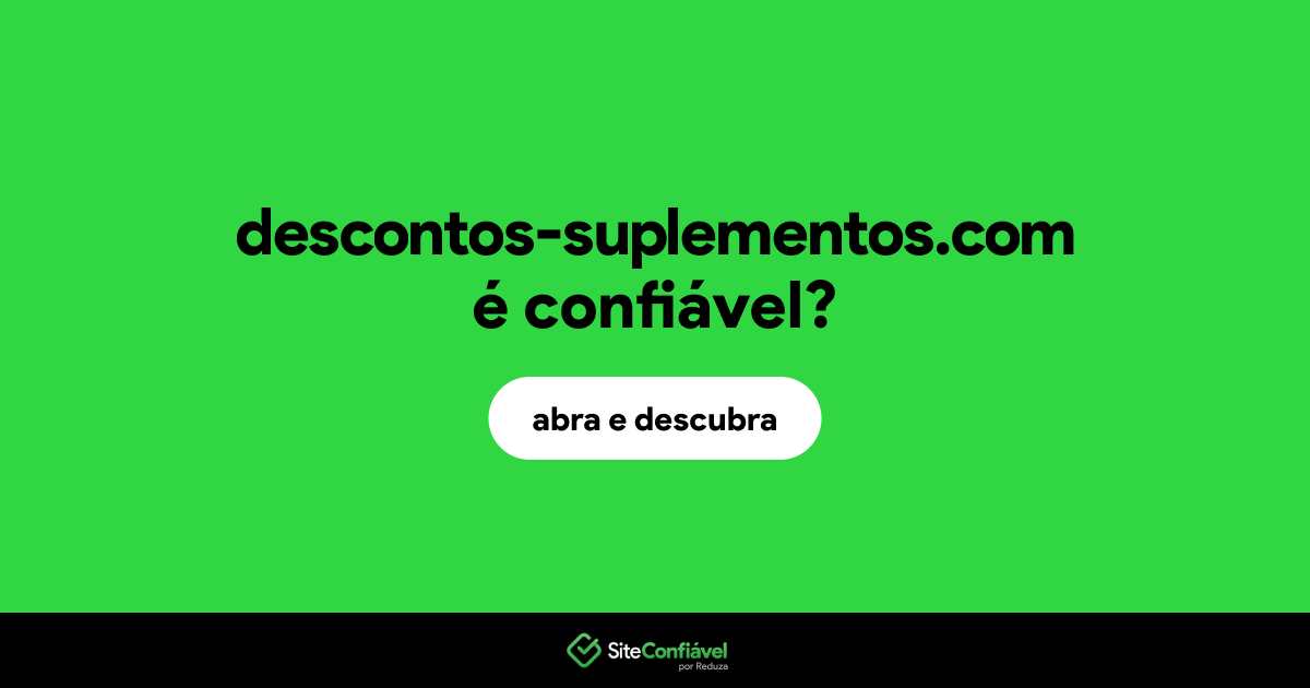 O site descontos-suplementos.com é confiável?