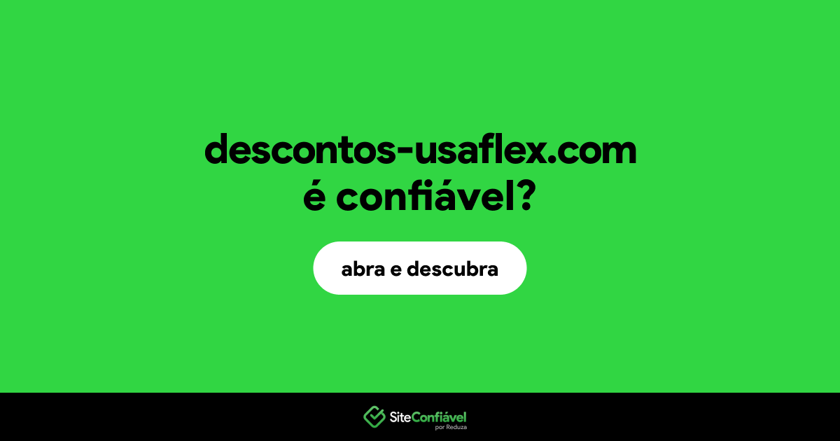 O site descontos-usaflex.com é confiável?