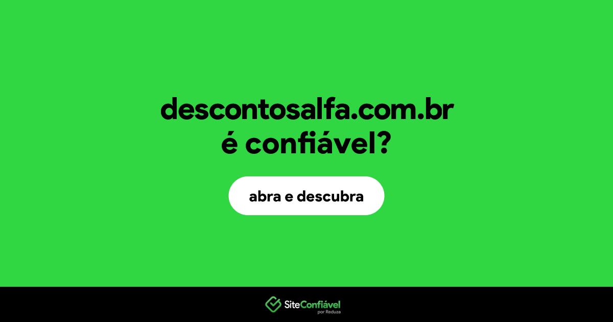 O site descontosalfa.com.br é confiável?