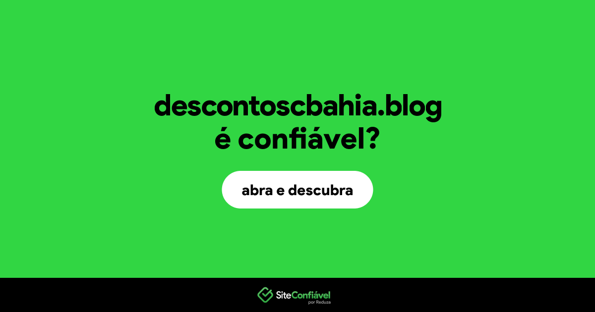 O site descontoscbahia.blog é confiável?