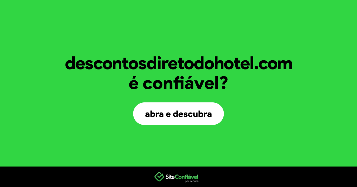 O site descontosdiretodohotel.com é confiável?