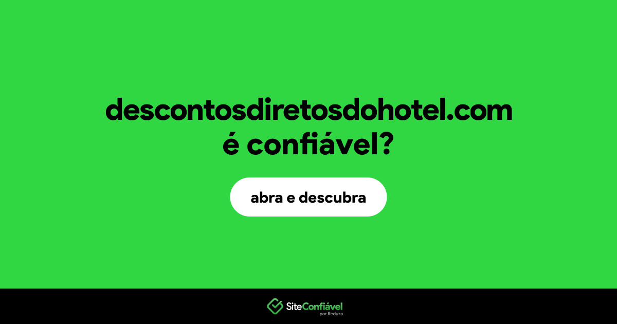 O site descontosdiretosdohotel.com é confiável?