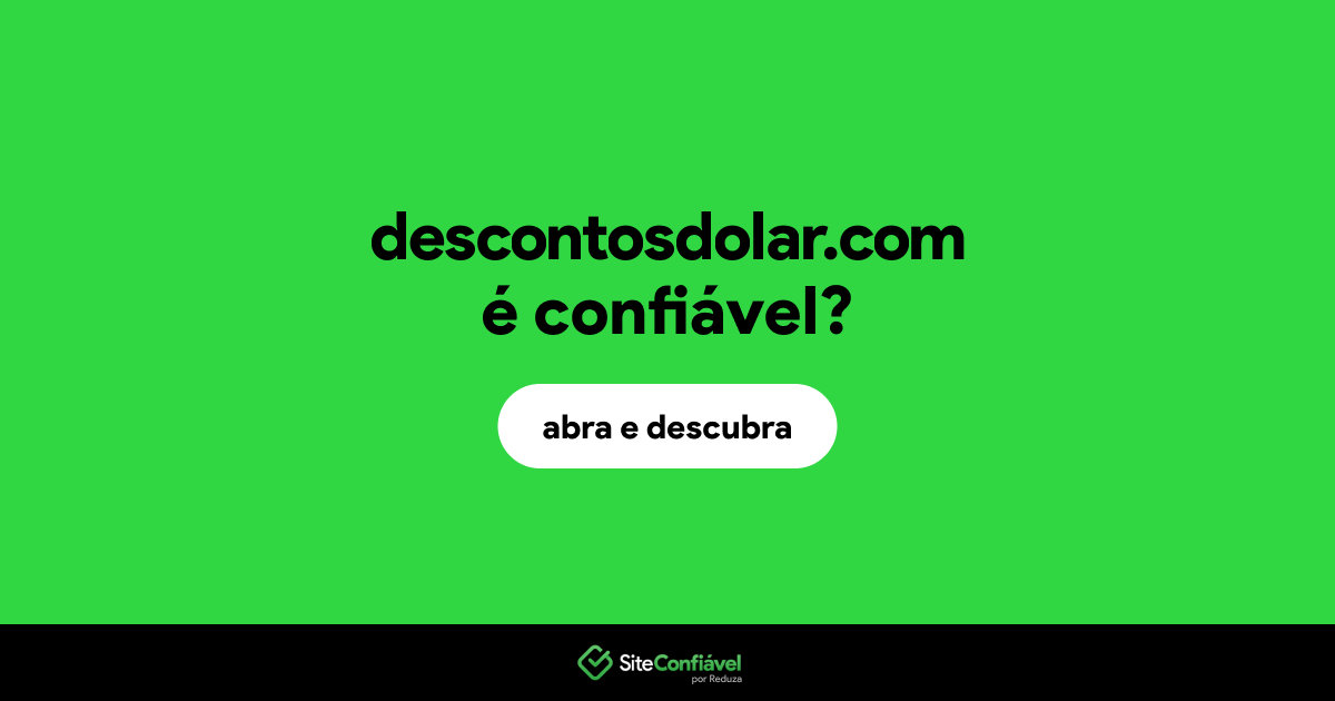 O site descontosdolar.com é confiável?