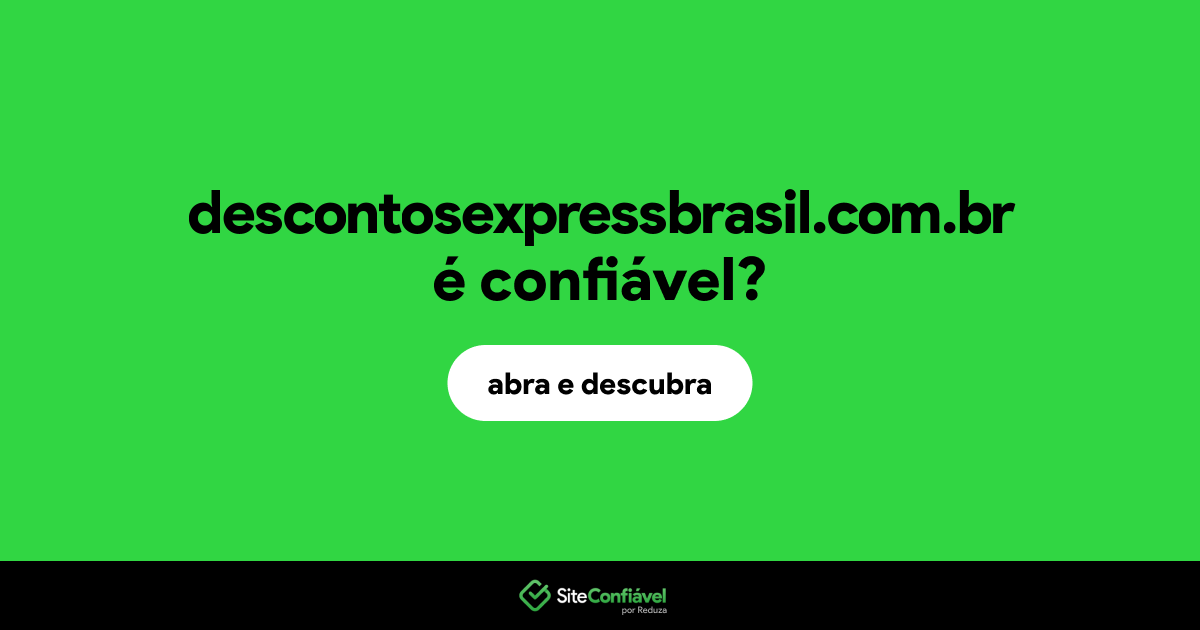 O site descontosexpressbrasil.com.br é confiável?
