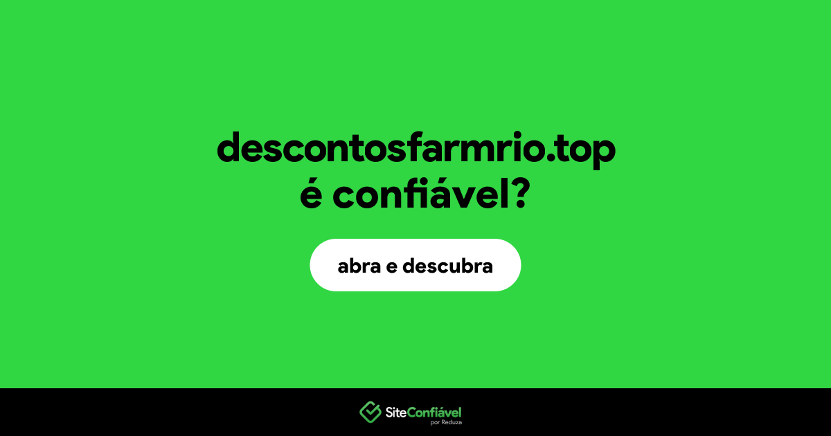 O site descontosfarmrio.top é confiável?