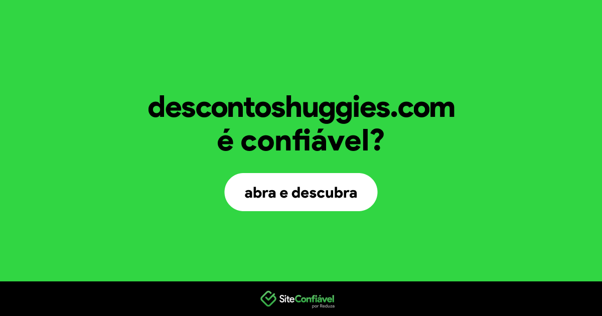 O site descontoshuggies.com é confiável?