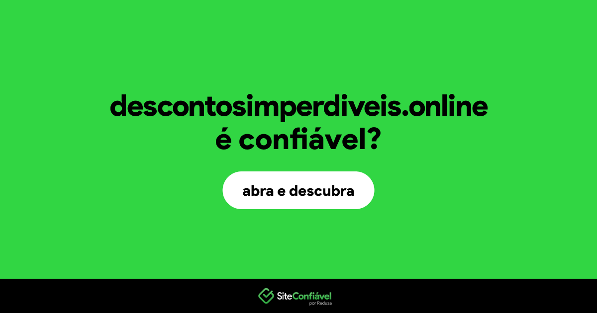 O site descontosimperdiveis.online é confiável?