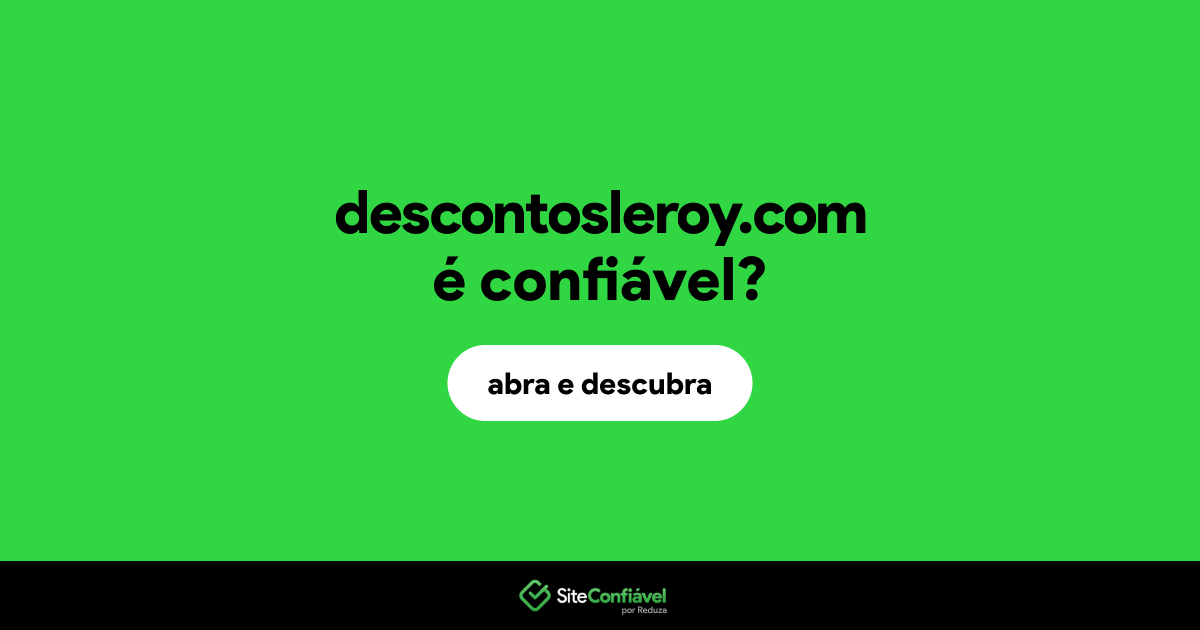 O site descontosleroy.com é confiável?