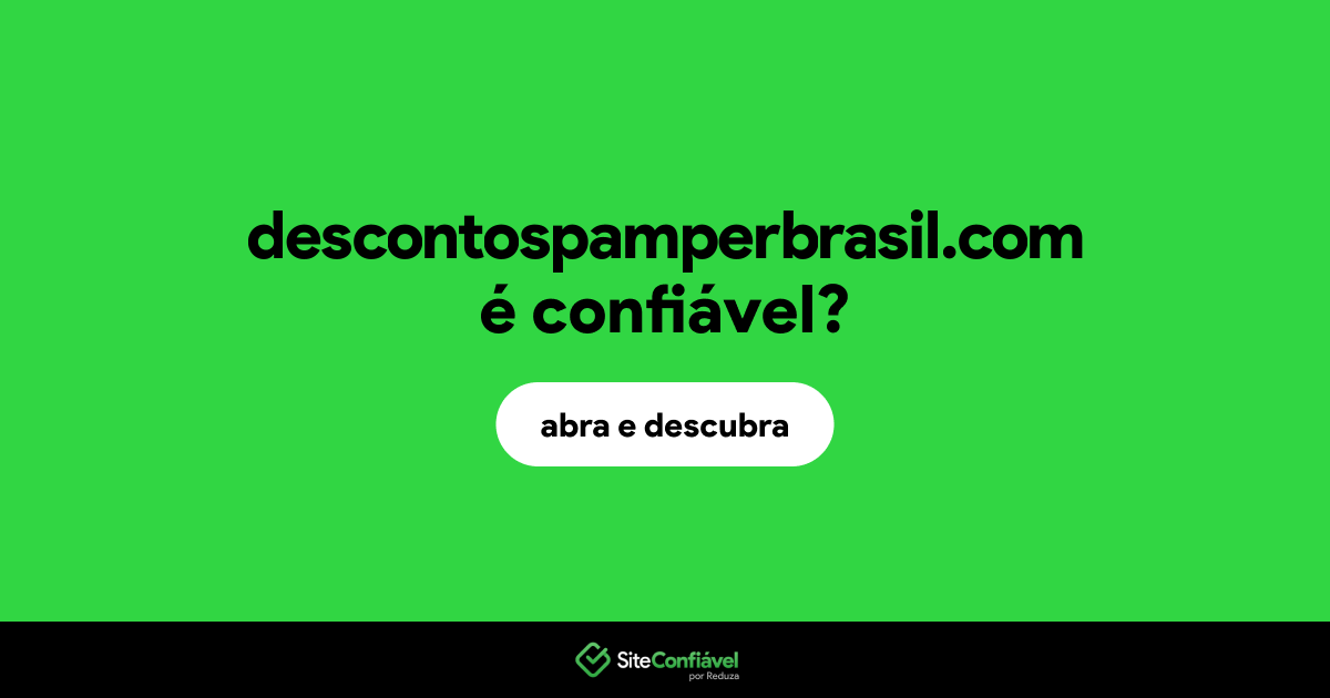 O site descontospamperbrasil.com é confiável?
