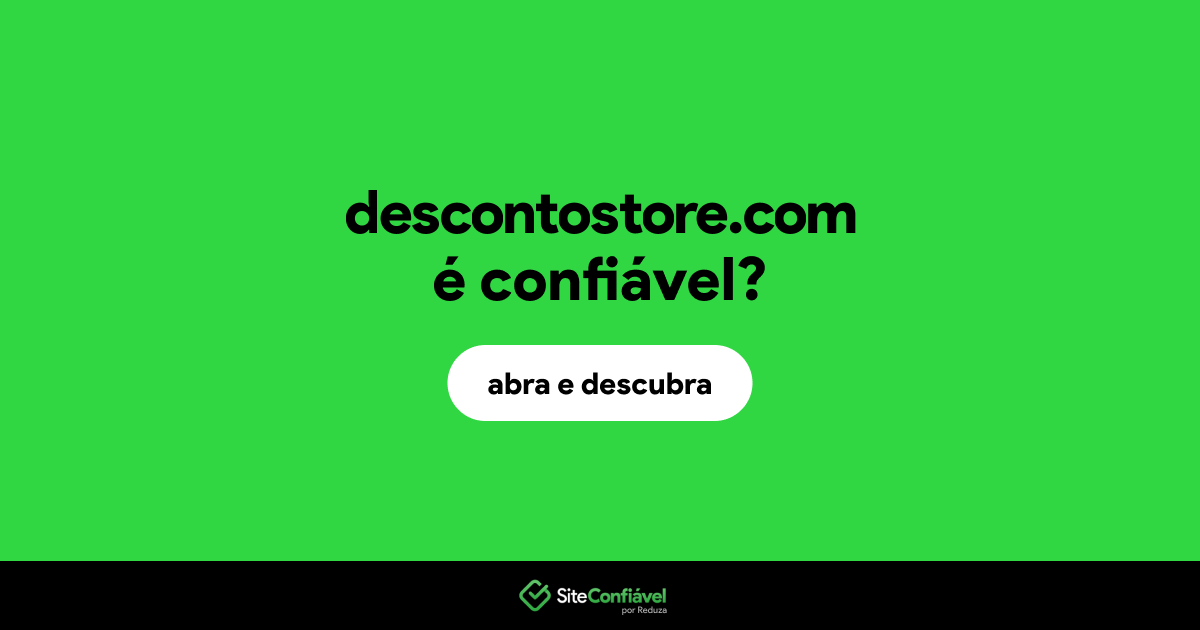 O site descontostore.com é confiável?