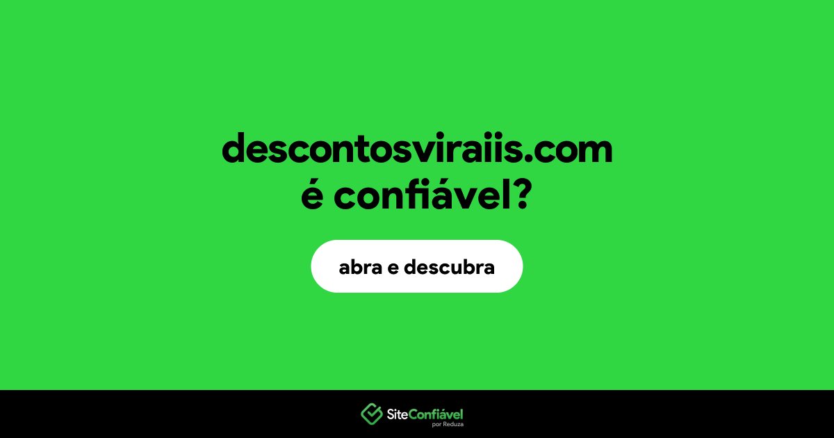 O site descontosviraiis.com é confiável?