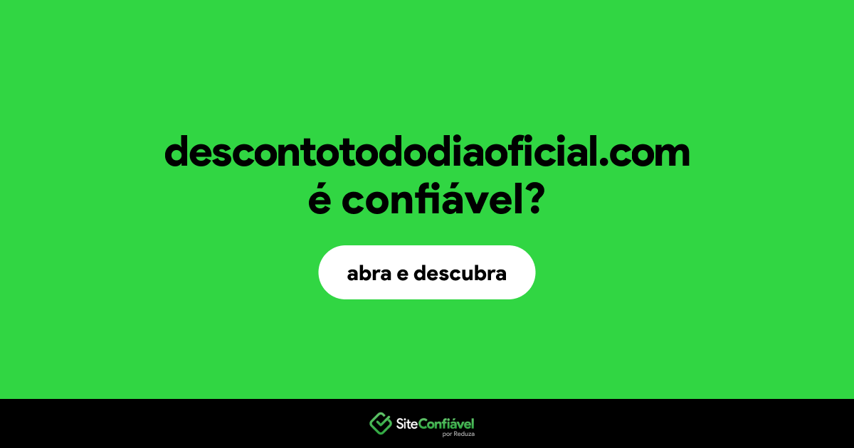 O site descontotododiaoficial.com é confiável?