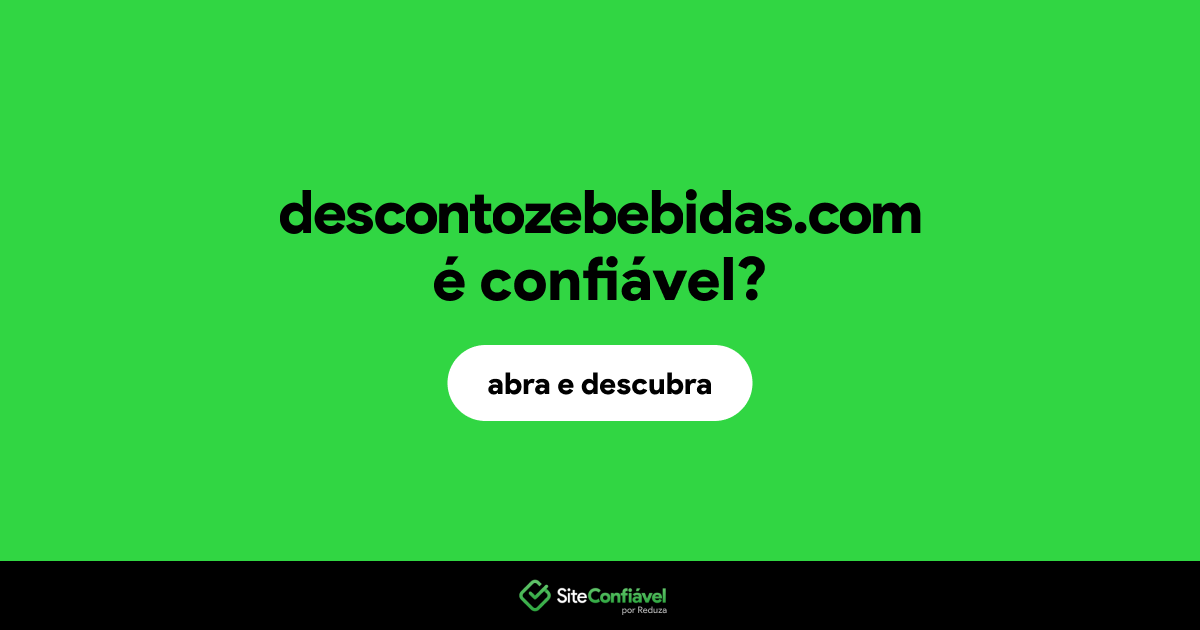 O site descontozebebidas.com é confiável?