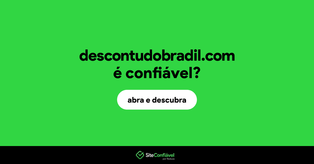 O site descontudobradil.com é confiável?